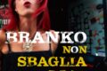 Testo: Loris Dalì - Branko non sbaglia mai