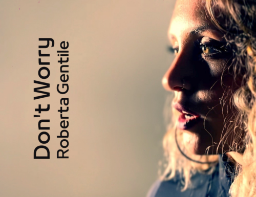 Ecco Don’t worry, nuovo singolo di Roberta Gentile